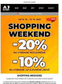 SHOPPING WEEKEND! Slevy až -20 % na vybrané nezlevněné a - 10 % na vybrané již zlevněné zboží!