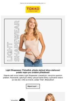 S naší Light Shapewear kolekcí mírně zpěvňujícího prádla budete vždy centrem pozornosti!