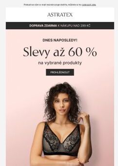 Naposledy! Slevy až 60 % na stovky vybraných produktů.